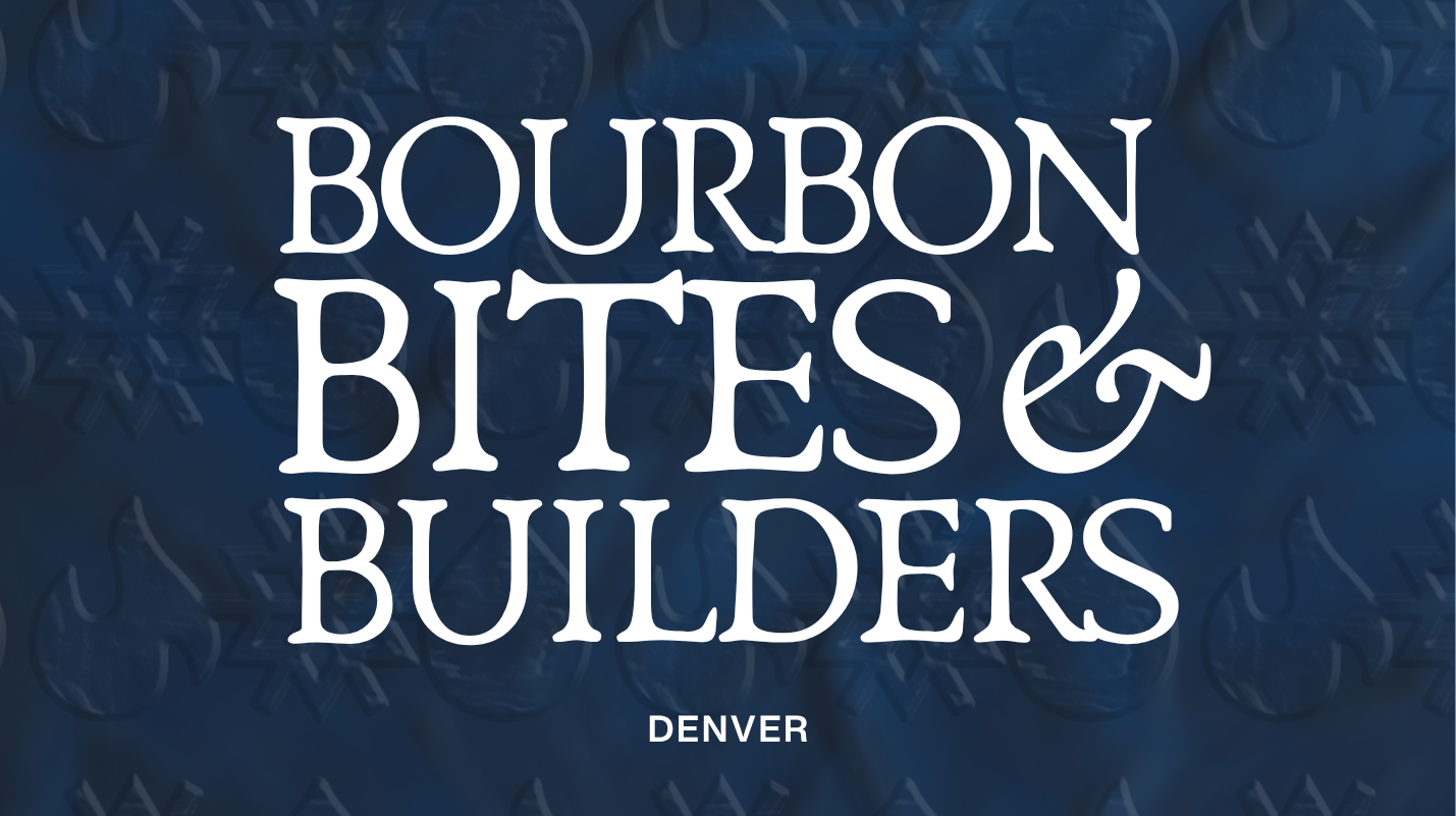 Bourbon, Bites, & Builders