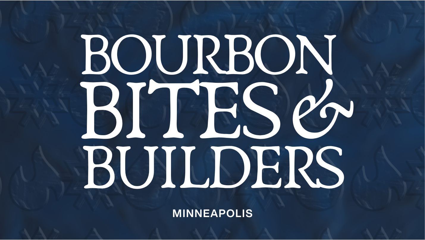Bourbon, Bites, & Builders